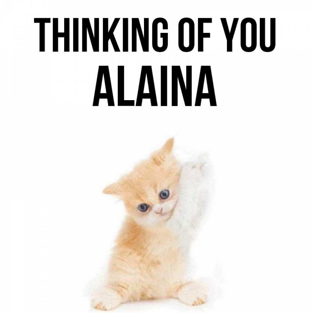 Greetings card с именем, Alaina Thinking of you зверушки и милота Greetings with text for free download 