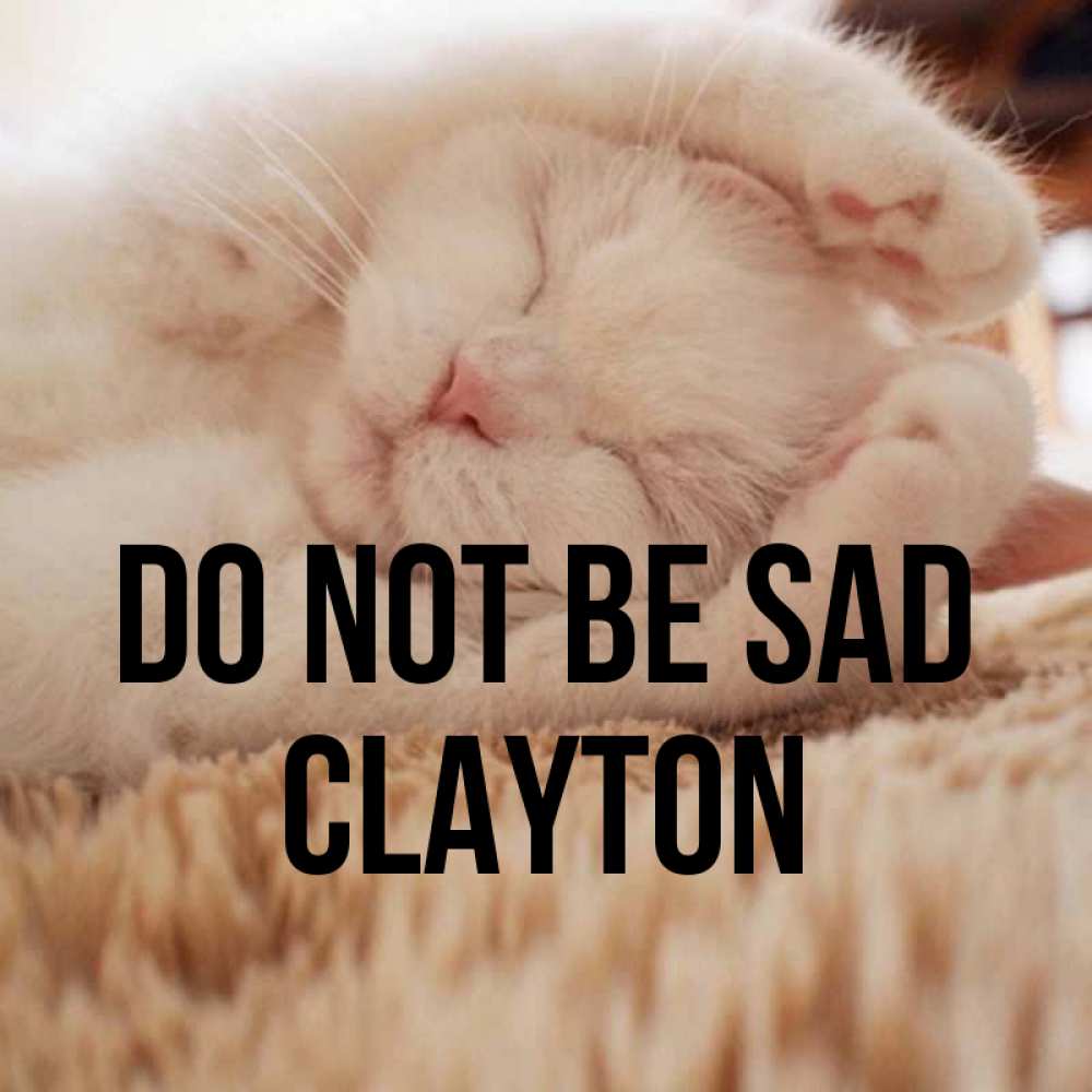 Greetings card с именем, Clayton Do not be sad Котенок спит Greetings with text for free download 