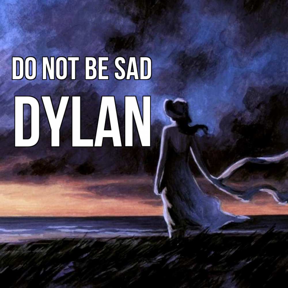 Greetings card с именем, Dylan Do not be sad картина Greetings with text for free download 