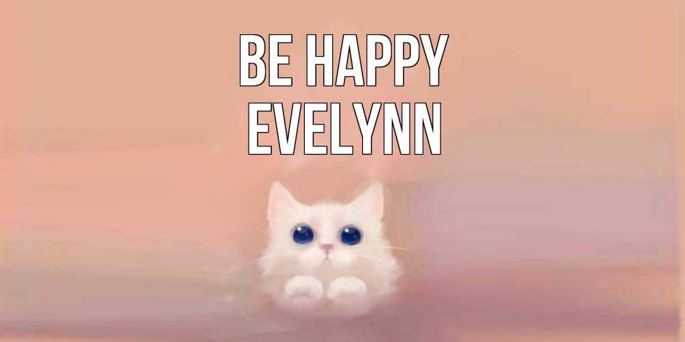 Greetings card с именем, Evelynn Be happy кошка Greetings with text for free download 