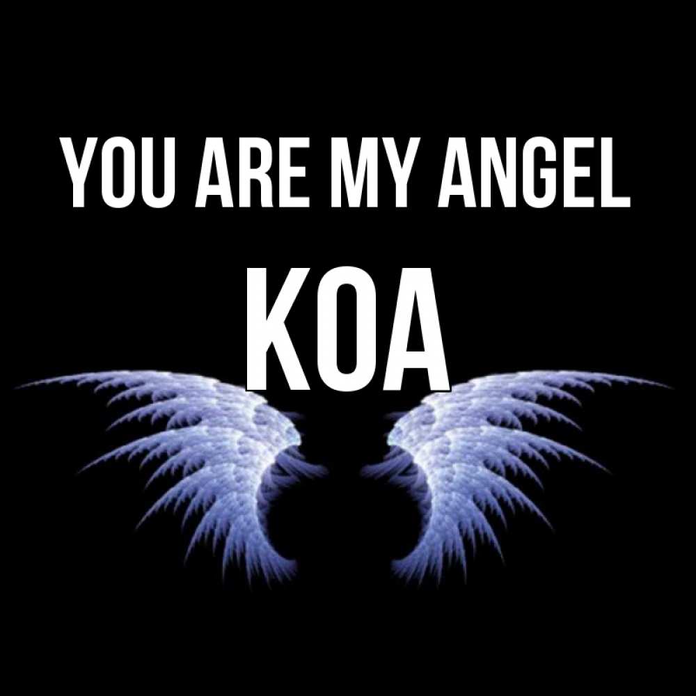 Greetings card с именем, Koa You are my angel ангельские крылья на черном фоне Greetings with text for free download 