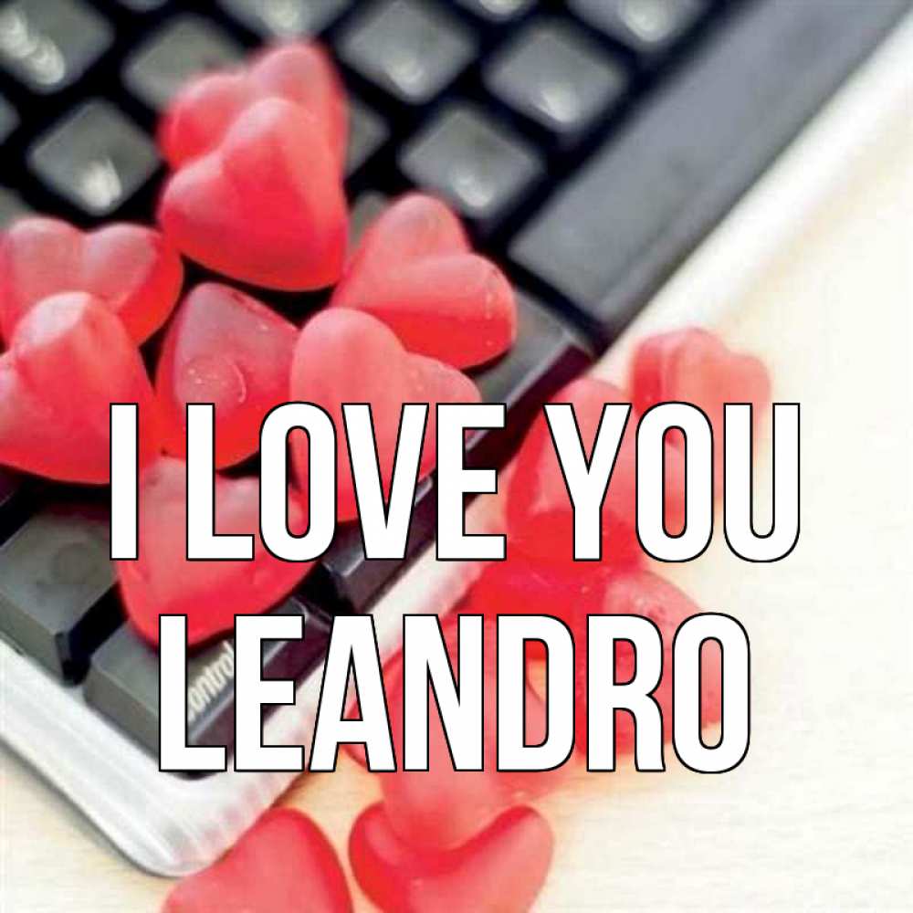Greetings card с именем, Leandro I love you конфеты в виде сердец Greetings with text for free download 