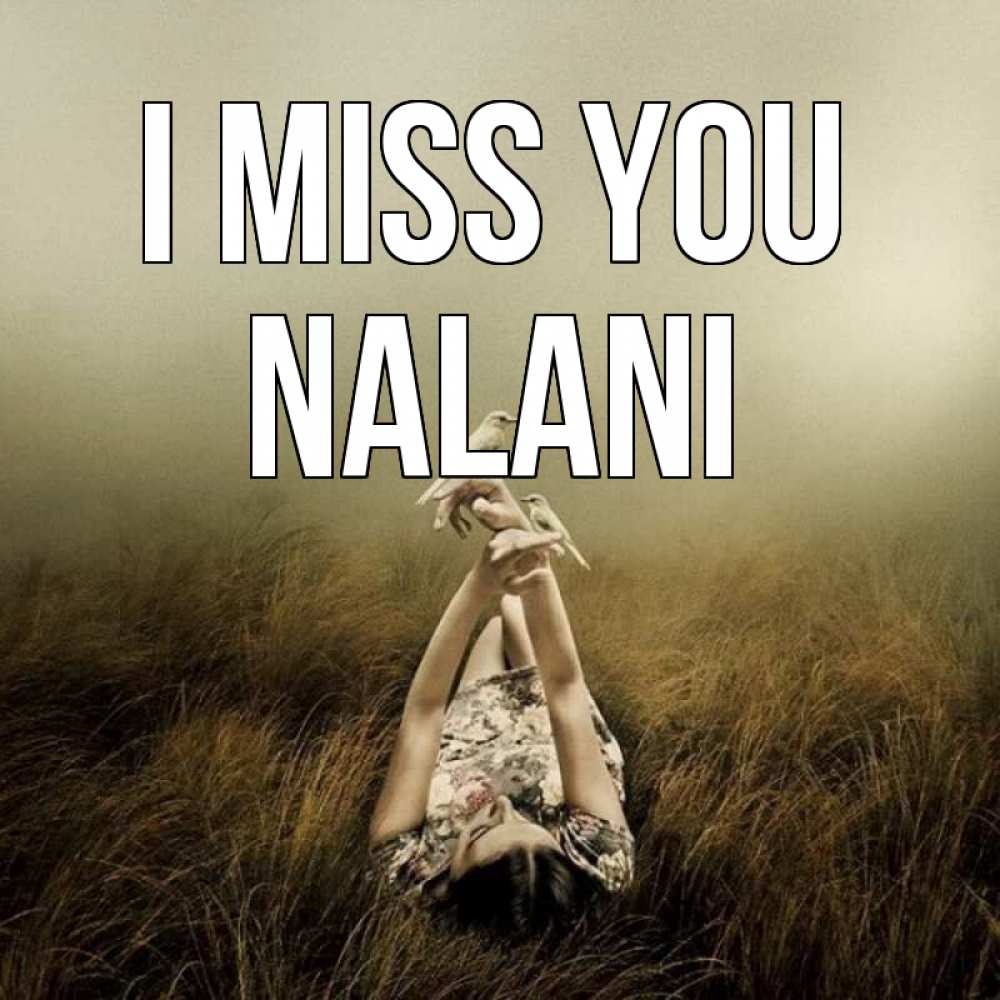 Greetings card с именем, Nalani I miss you девушка с голубями Greetings with text for free download 