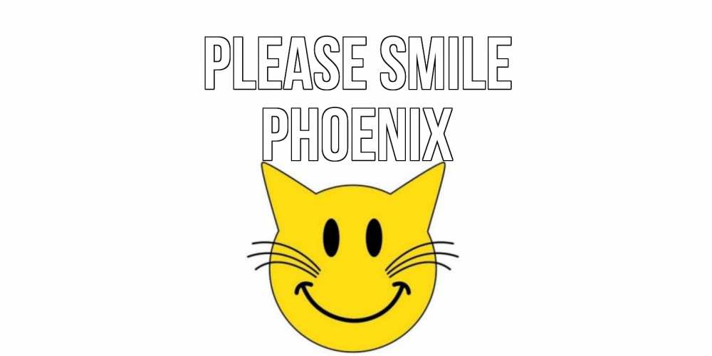 Greetings card с именем, Phoenix Please smile кот, улыбка Greetings with text for free download 