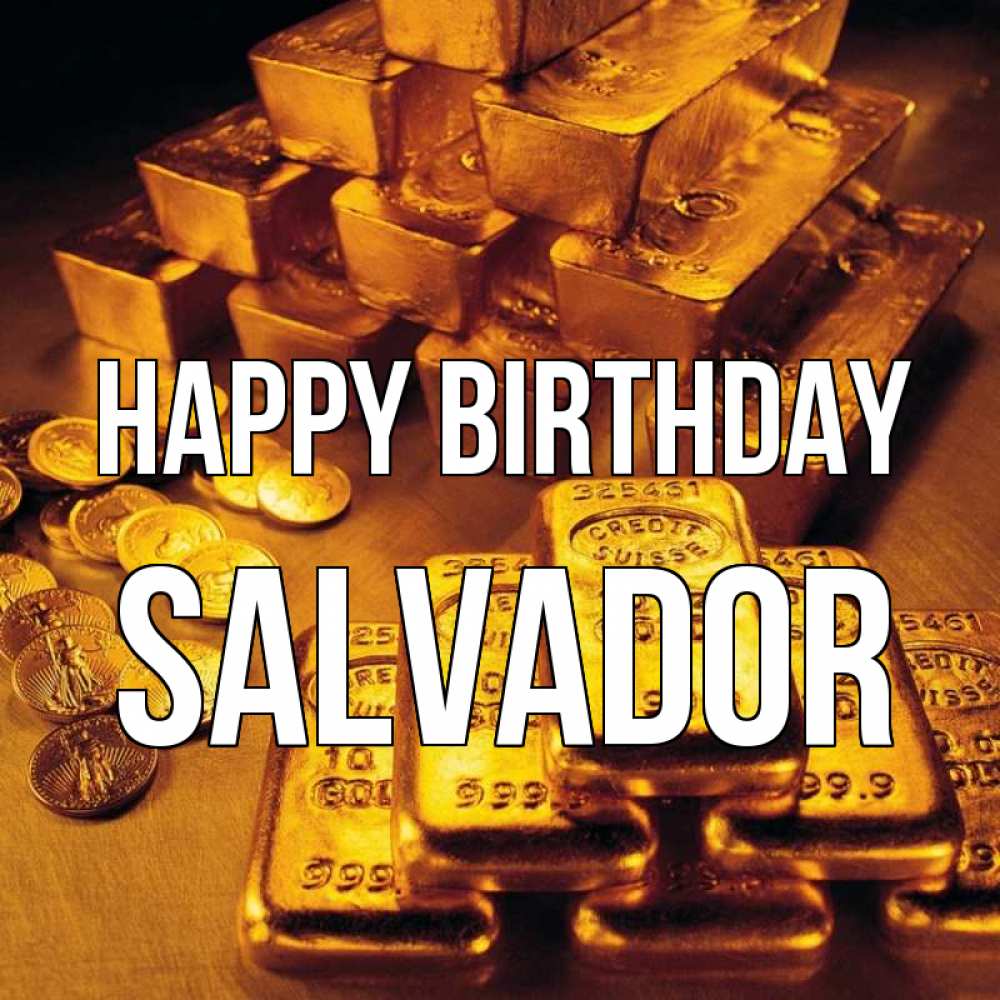 Greetings card с именем, Salvador Happy Birthday со слитками золота и золотыми монетами Greetings with text for free download 