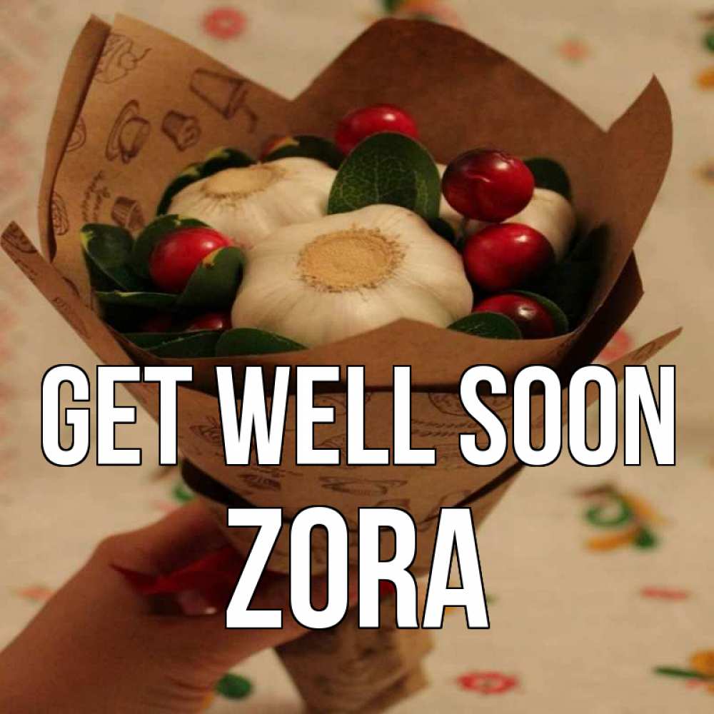 Greetings card с именем, Zora Get well soon букет из фитонцидов и витамина c Greetings with text for free download 