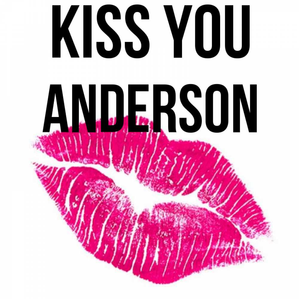 Greetings card с именем, Anderson Kiss you след от помады Greetings with text for free download 