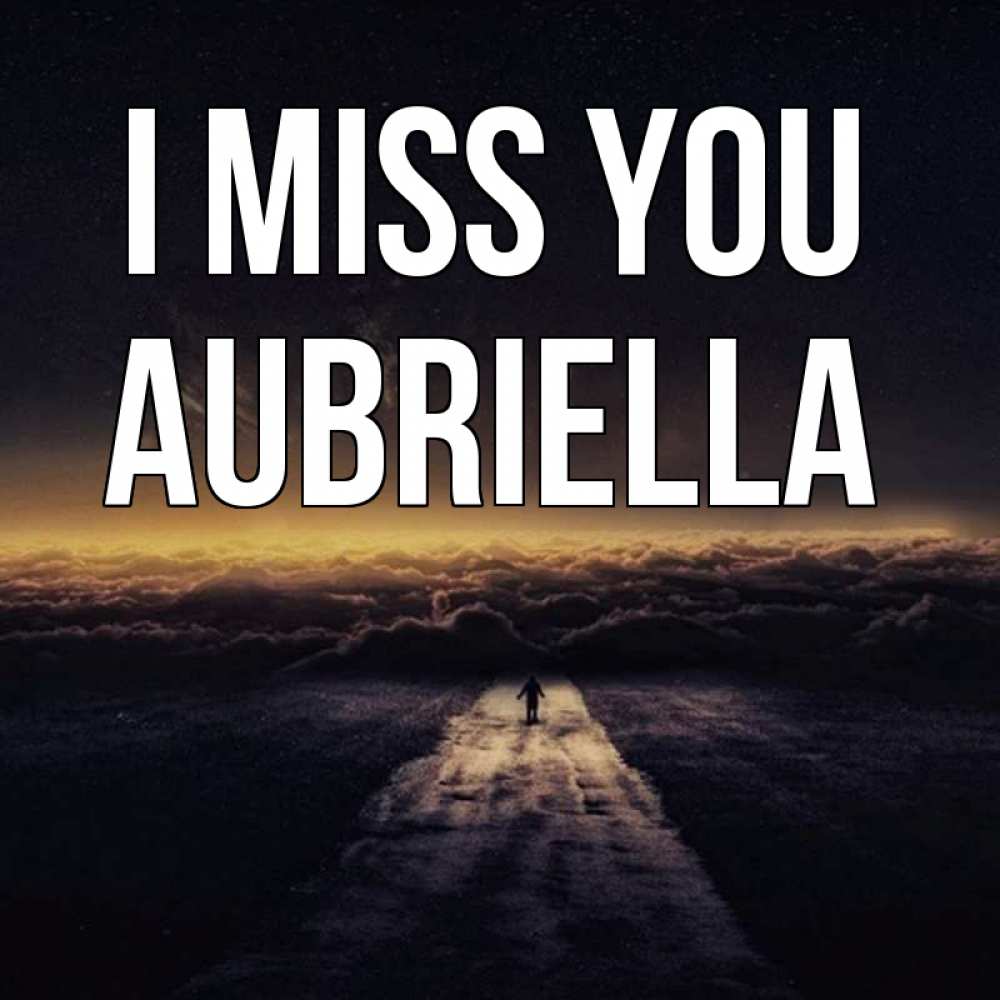 Greetings card с именем, Aubriella I miss you идем Greetings with text for free download 