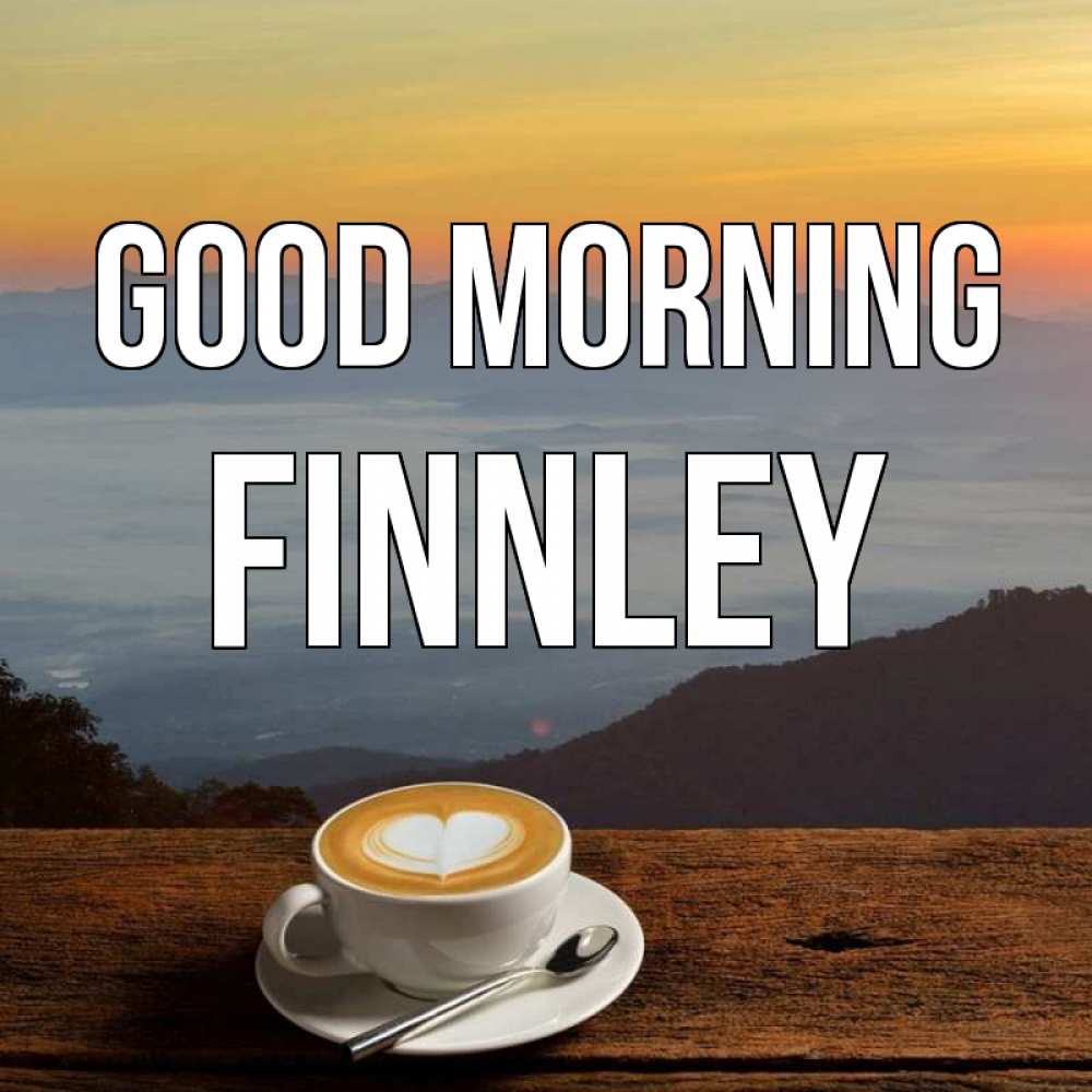 Greetings card с именем, Finnley Good morning кофе на высоте Greetings with text for free download 