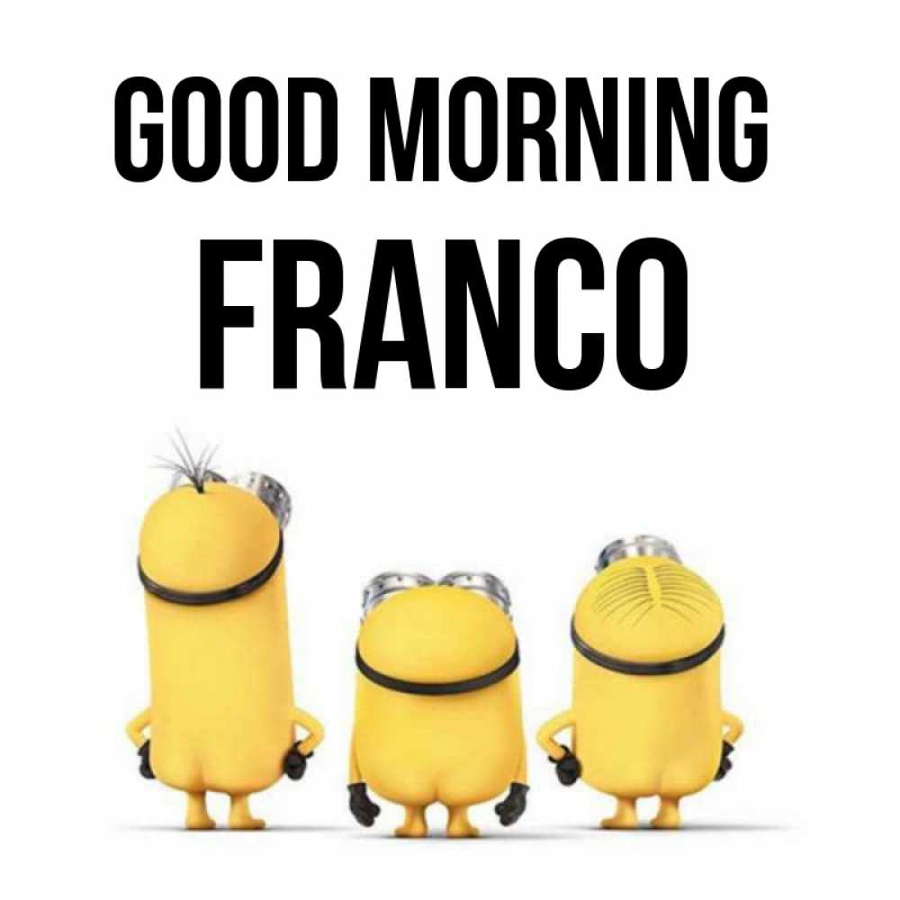 Greetings card с именем, Franco Good morning подписать открытку онлайн бесплатно Greetings with text for free download 