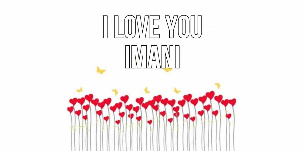 Greetings card с именем, Imani I love you бабочки,сердечки Greetings with text for free download 
