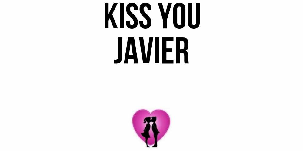 Greetings card с именем, Javier Kiss you поцелуй Greetings with text for free download 