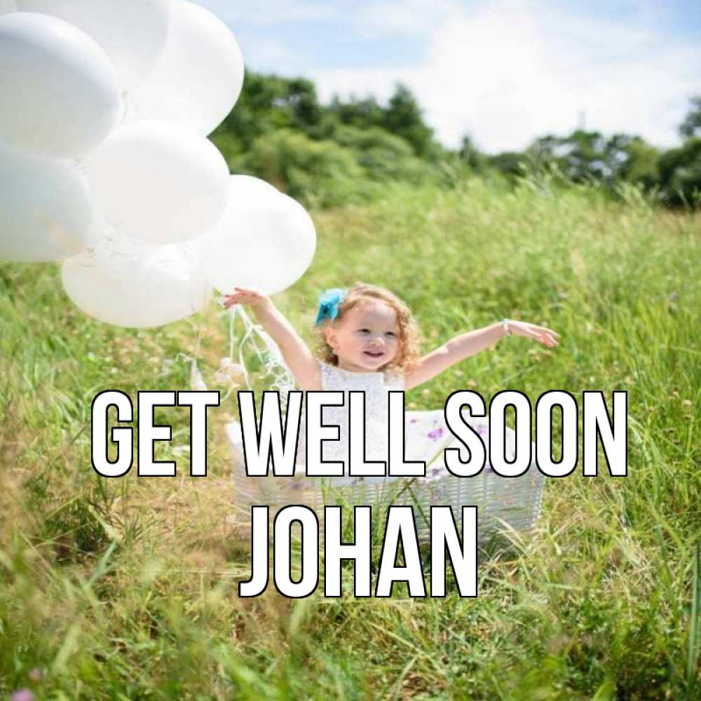 Greetings card с именем, Johan Get well soon девочка сидит в корзине наверное от этого больной должен выздороветь Greetings with text for free download 