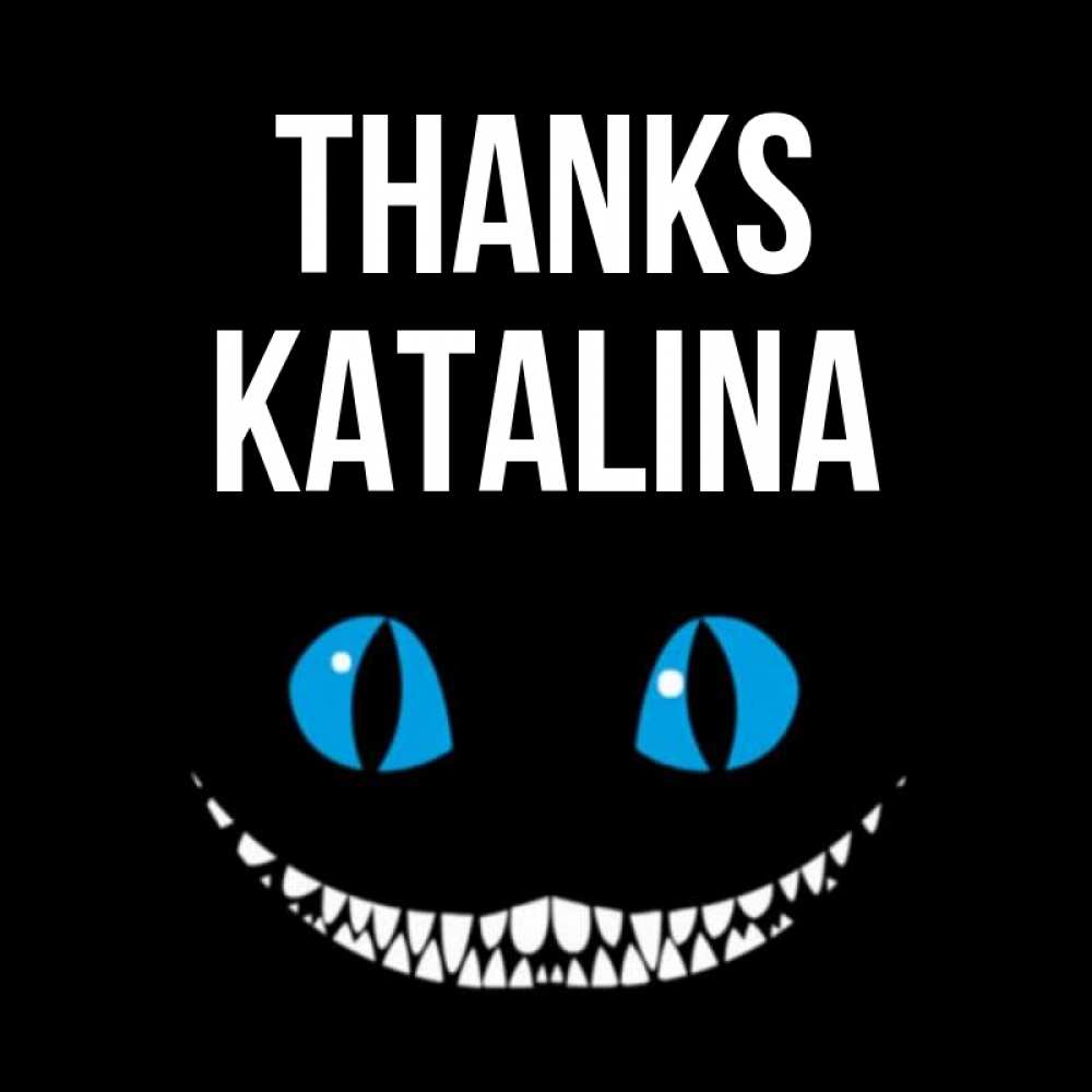 Greetings card с именем, Katalina Thanks благодарю от чеширика Greetings with text for free download 