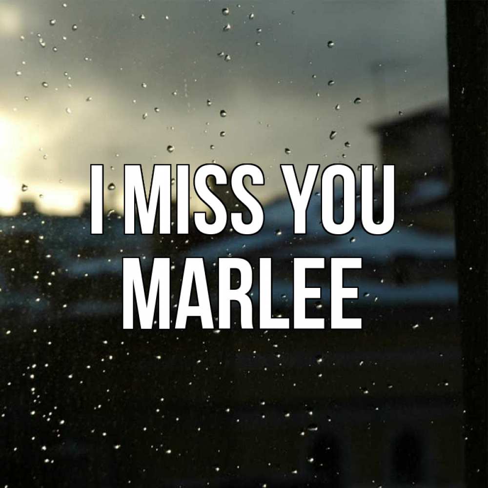 Greetings card с именем, Marlee I miss you капли на стекле Greetings with text for free download 