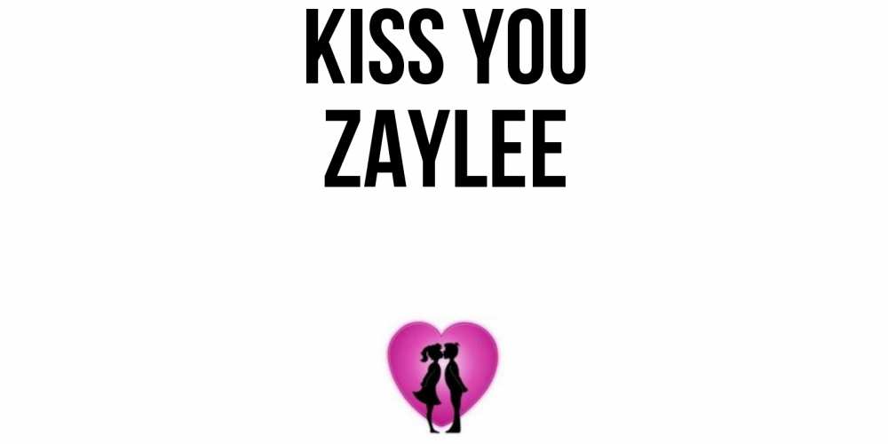 Greetings card с именем, Zaylee Kiss you поцелуй Greetings with text for free download 
