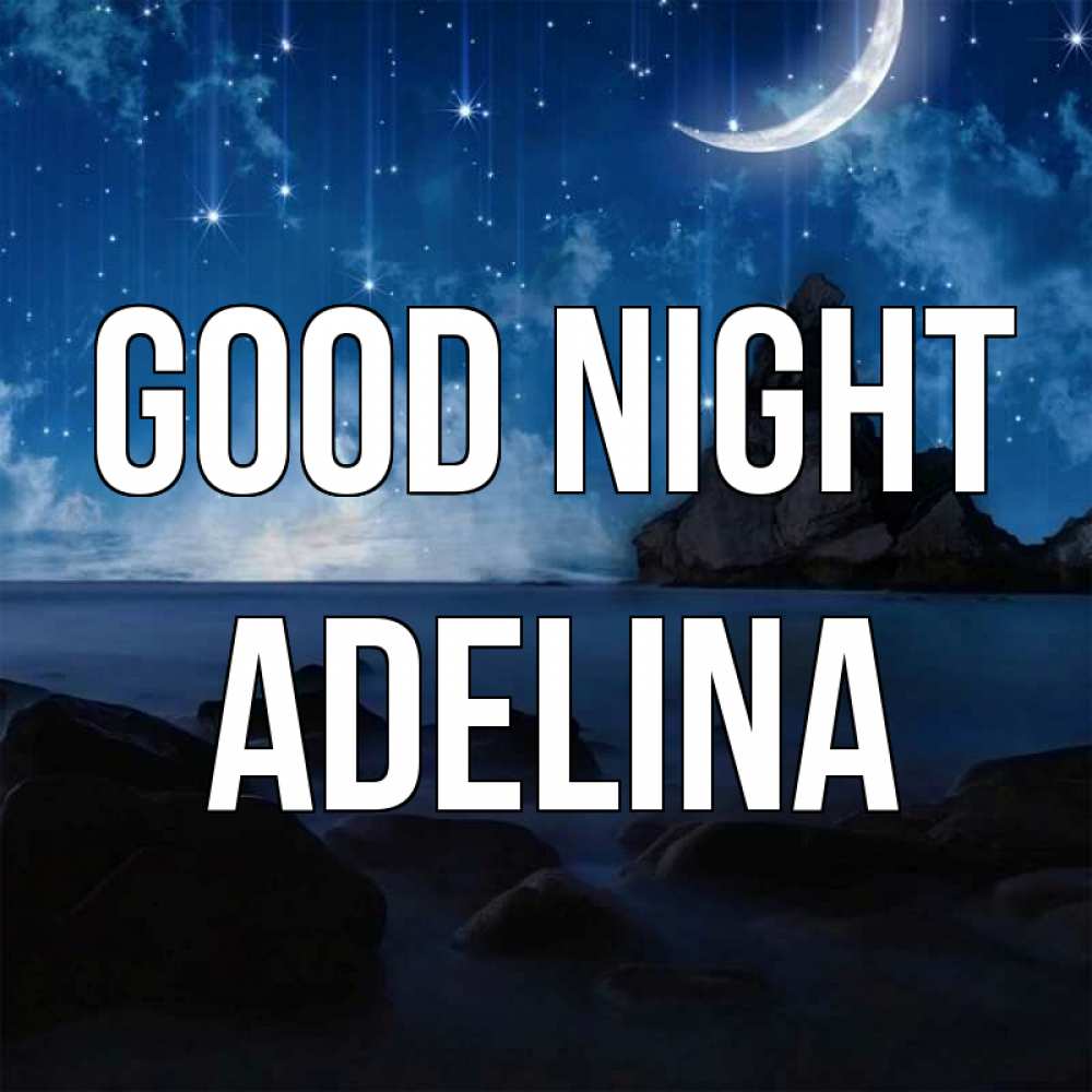 Greetings card с именем, Adelina Good night море Greetings with text for free download 