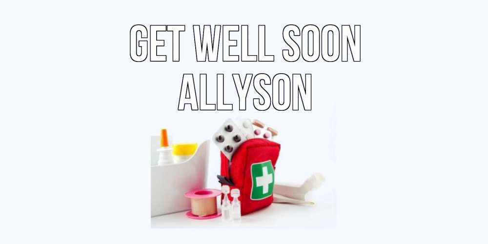 Greetings card с именем, Allyson Get well soon аптечка Greetings with text for free download 