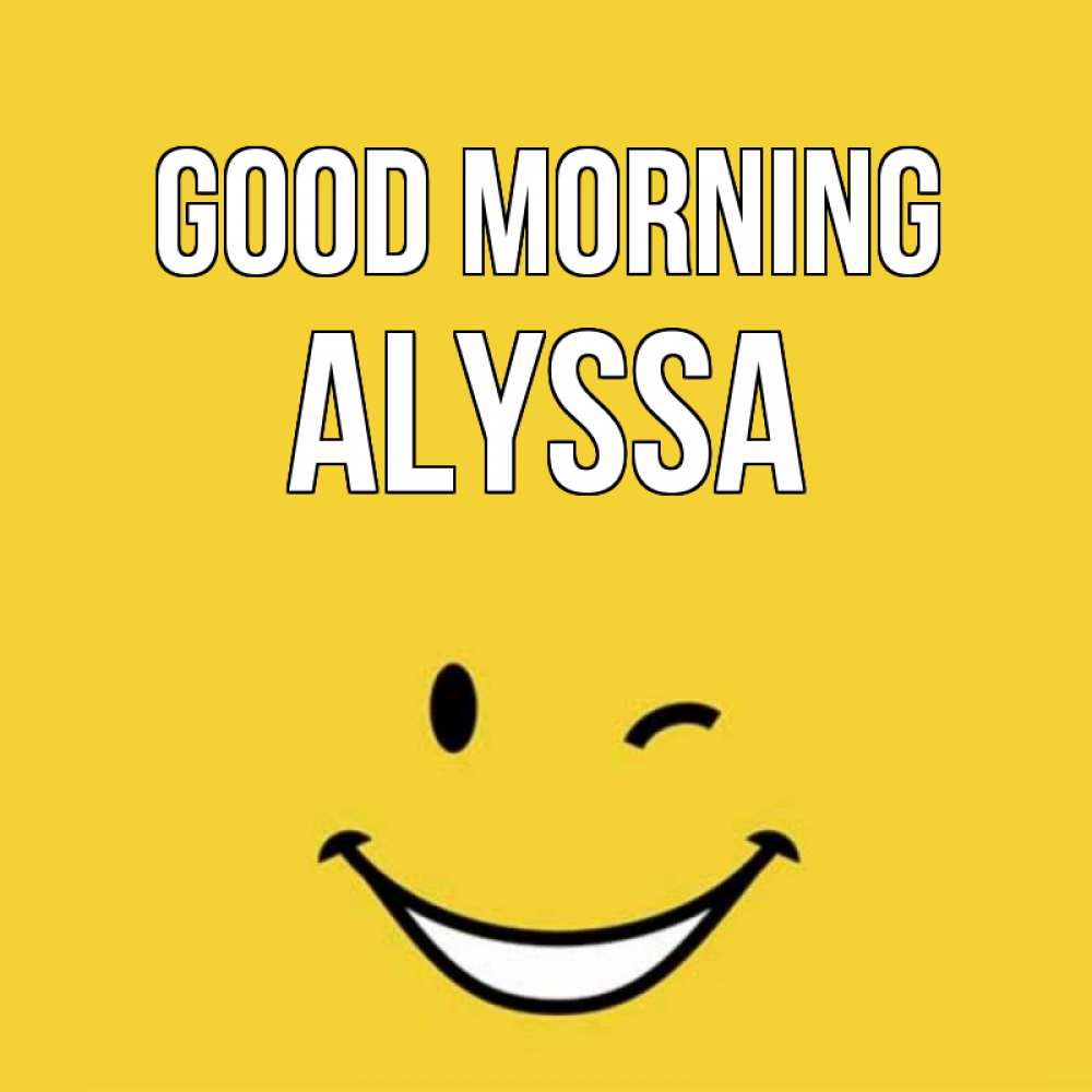 Greetings card с именем, Alyssa Good morning оранжевый фон Greetings with text for free download 