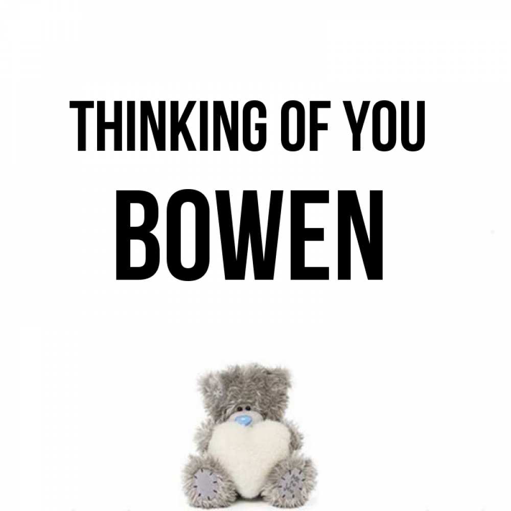 Greetings card с именем, Bowen Thinking of you тедди с сердечком для любимой Greetings with text for free download 