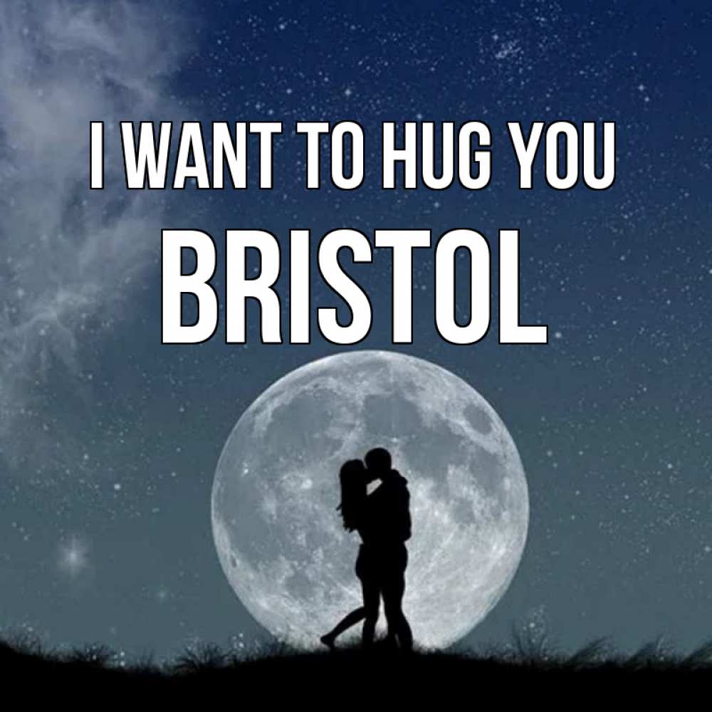 Greetings card с именем, Bristol I want to hug you сладкая парочка Greetings with text for free download 