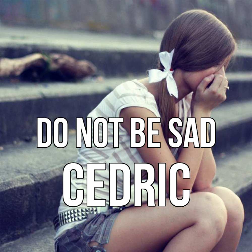 Greetings card с именем, Cedric Do not be sad длинные волосы и белый бант Greetings with text for free download 