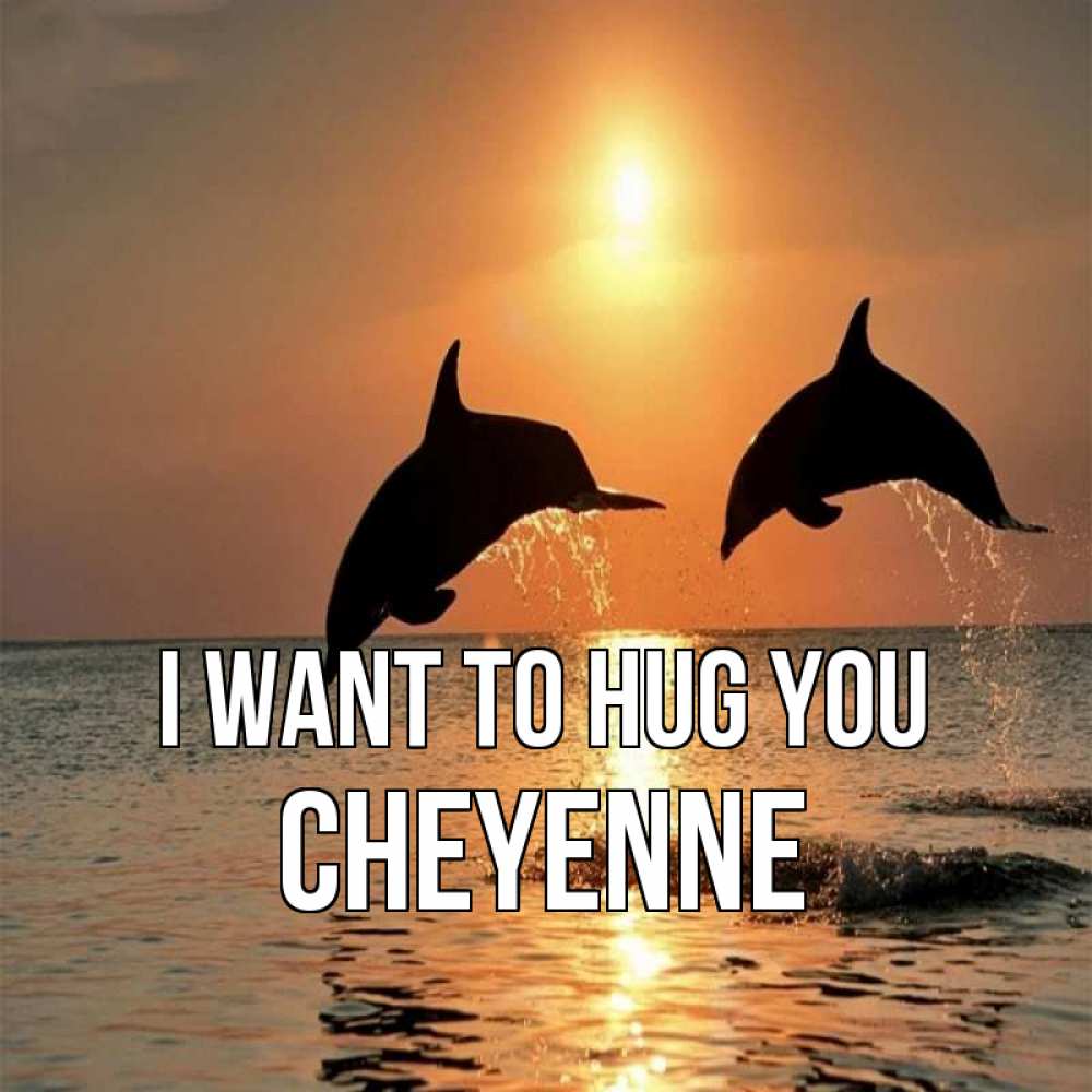 Greetings card с именем, Cheyenne I want to hug you рыбы на закате Greetings with text for free download 