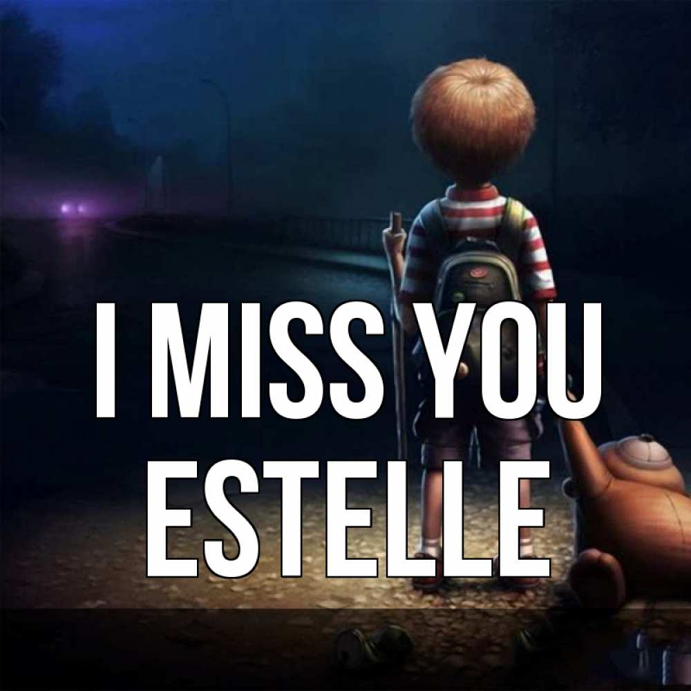 Greetings card с именем, Estelle I miss you скучно Greetings with text for free download 