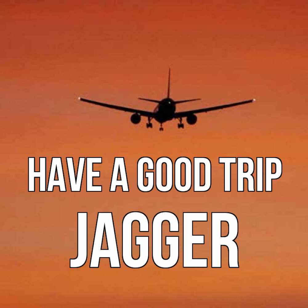 Greetings card с именем, Jagger Have a good trip силуэт самолета Greetings with text for free download 