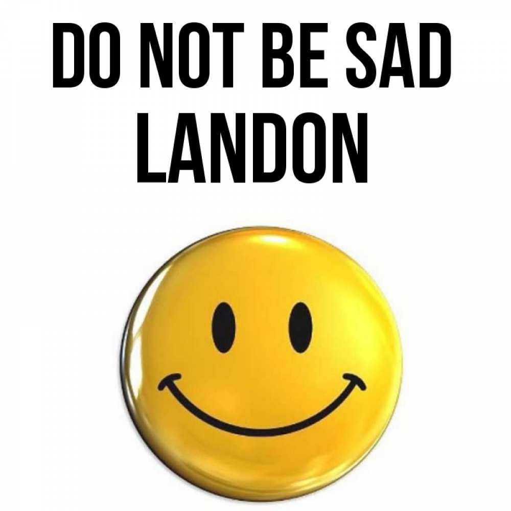 Greetings card с именем, Landon Do not be sad триде смайл Greetings with text for free download 