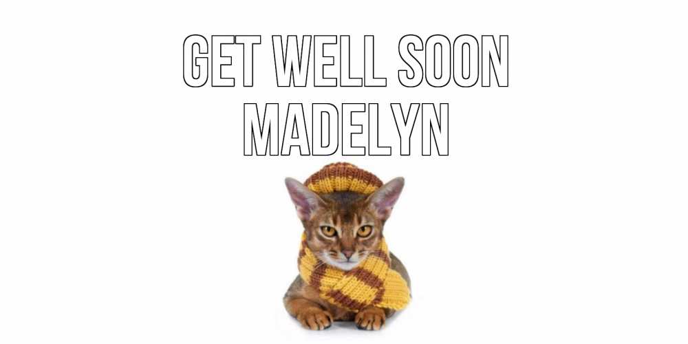 Greetings card с именем, Madelyn Get well soon родные не болейте Greetings with text for free download 