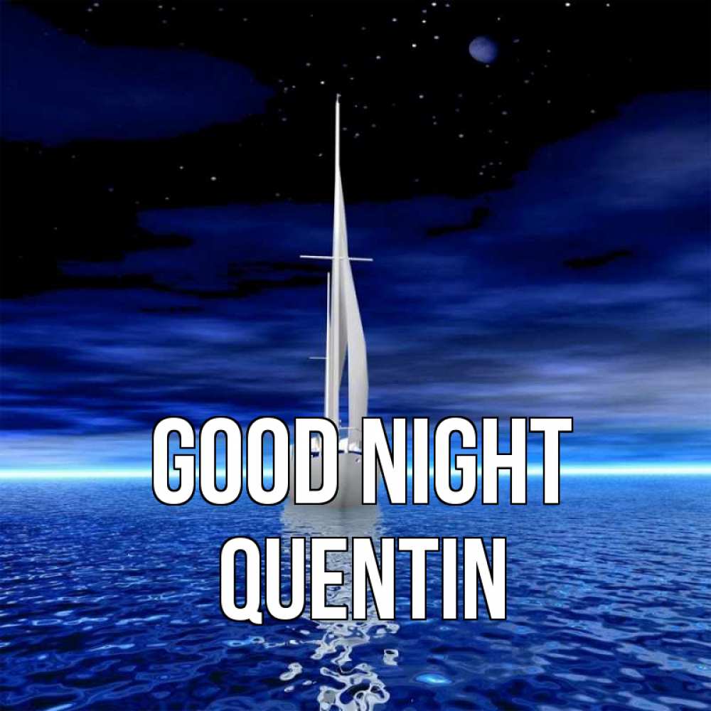 Greetings card с именем, Quentin Good night ночью Greetings with text for free download 