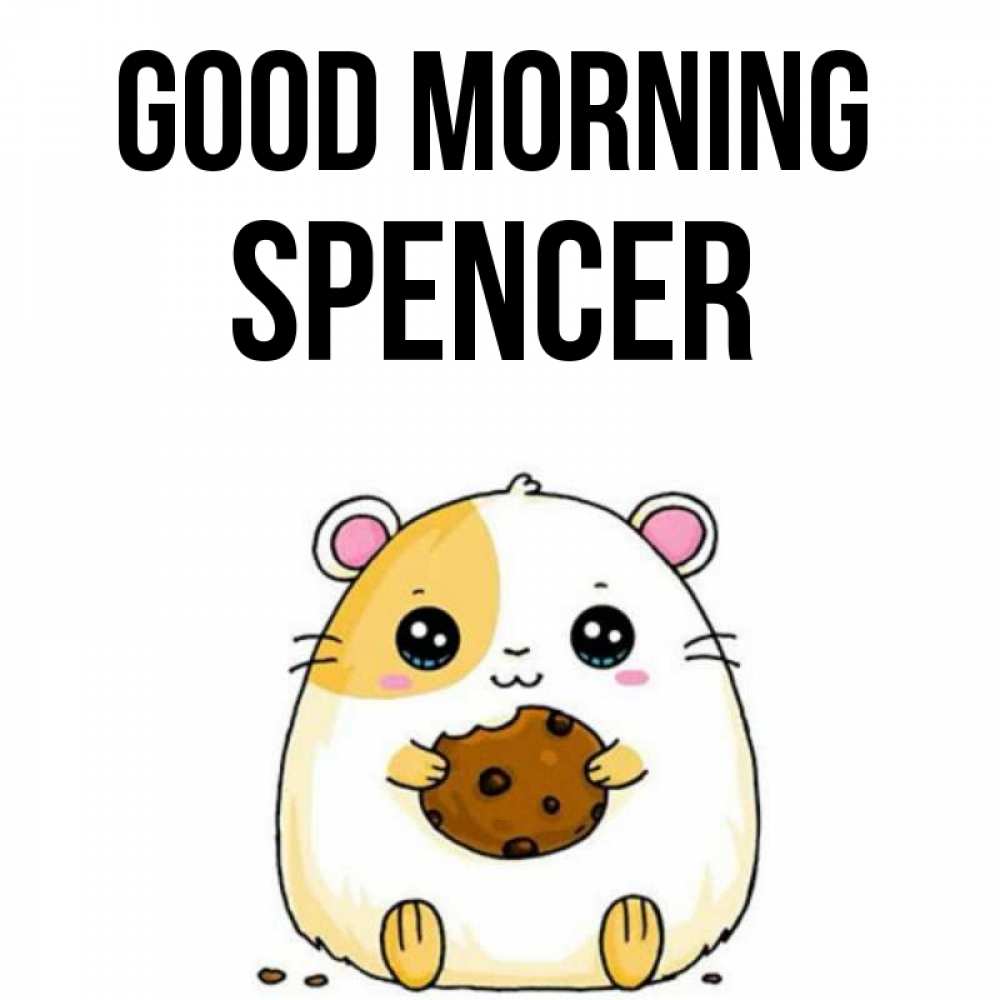 Greetings card с именем, Spencer Good morning есть печеньку. Утречко Greetings with text for free download 