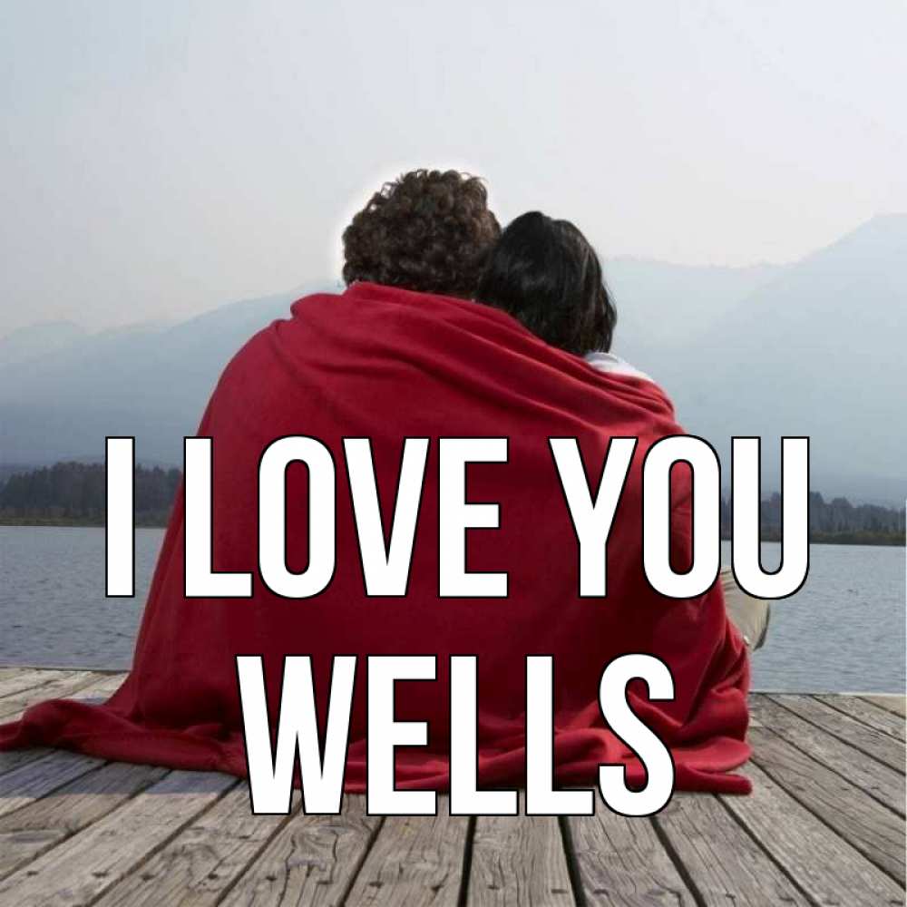 Greetings card с именем, Wells I love you плед Greetings with text for free download 