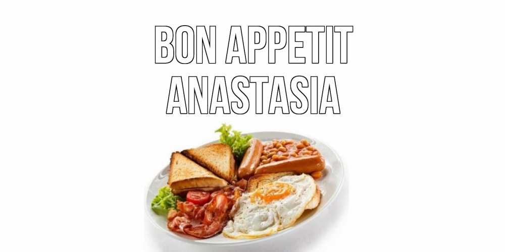Greetings card с именем, Anastasia Bon Appetit завтрак Greetings with text for free download 
