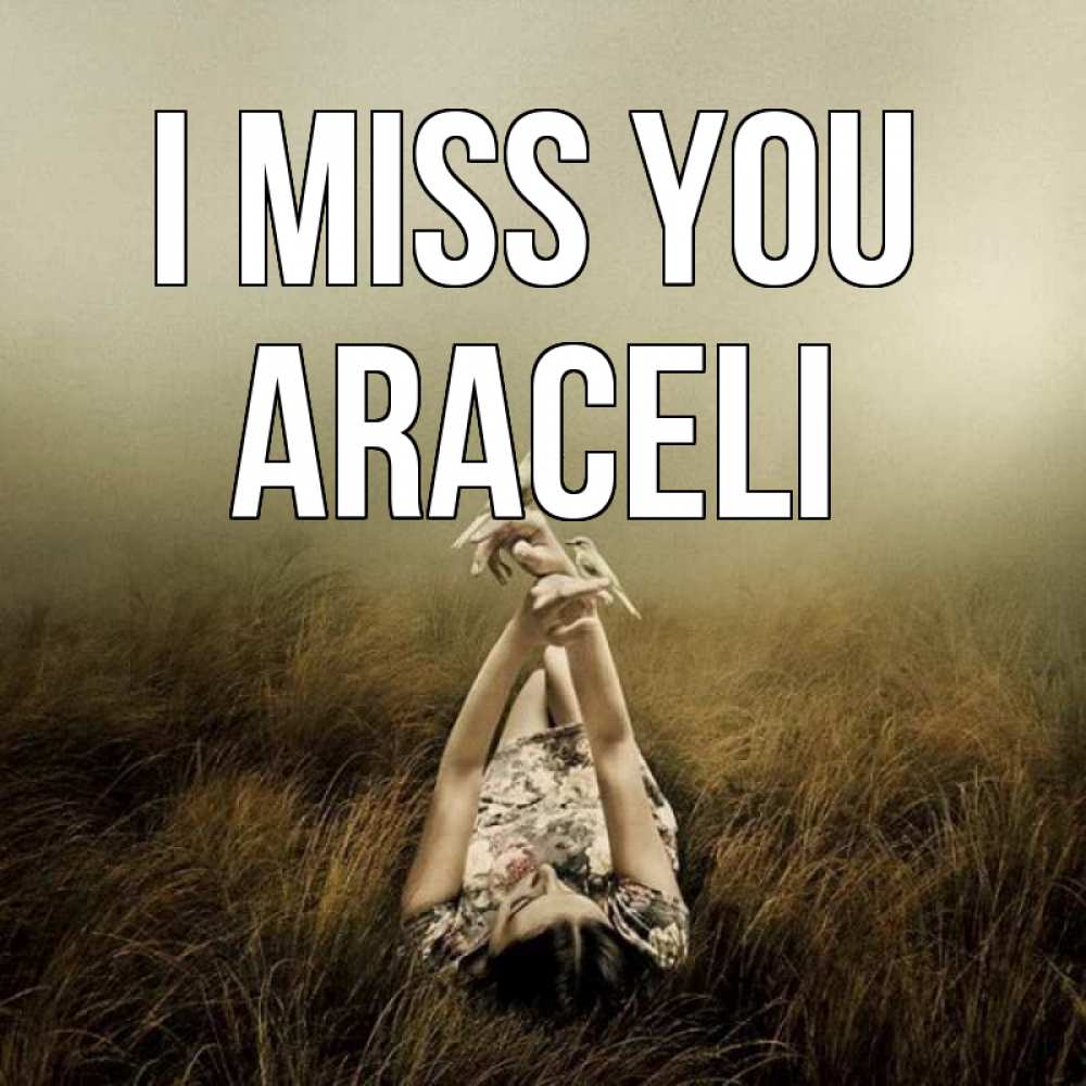 Greetings card с именем, Araceli I miss you девушка с голубями Greetings with text for free download 