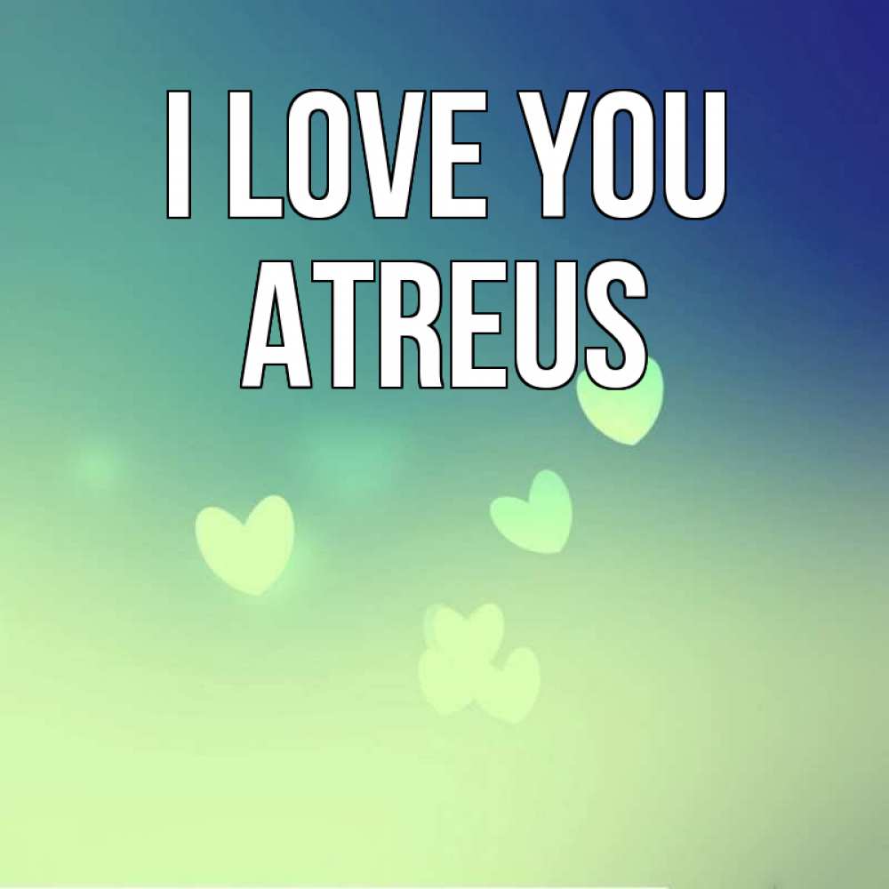 Greetings card с именем, Atreus I love you градиент синий Greetings with text for free download 