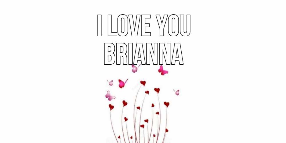 Greetings card с именем, Brianna I love you бабо Greetings with text for free download 