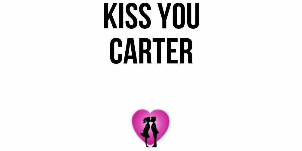 Greetings card с именем, Carter Kiss you поцелуй Greetings with text for free download 