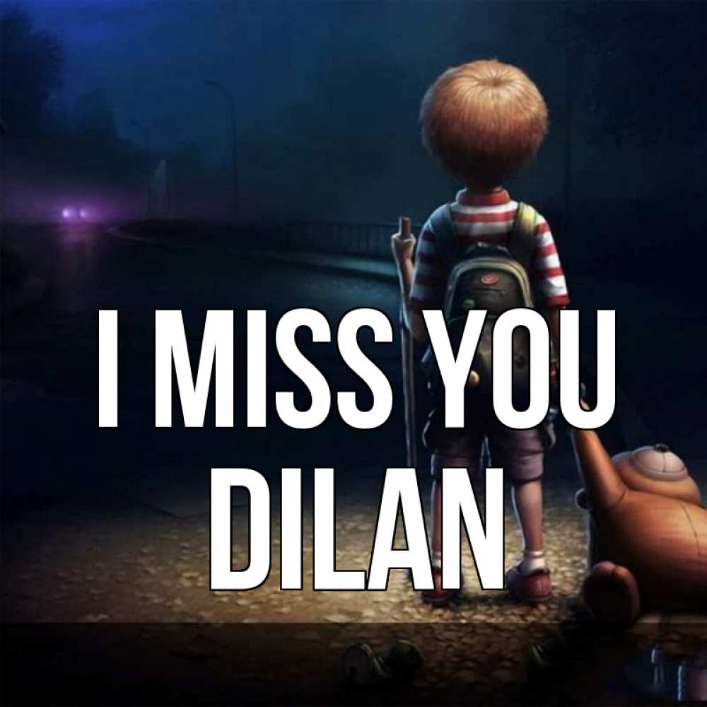 Greetings card с именем, Dilan I miss you скучно Greetings with text for free download 