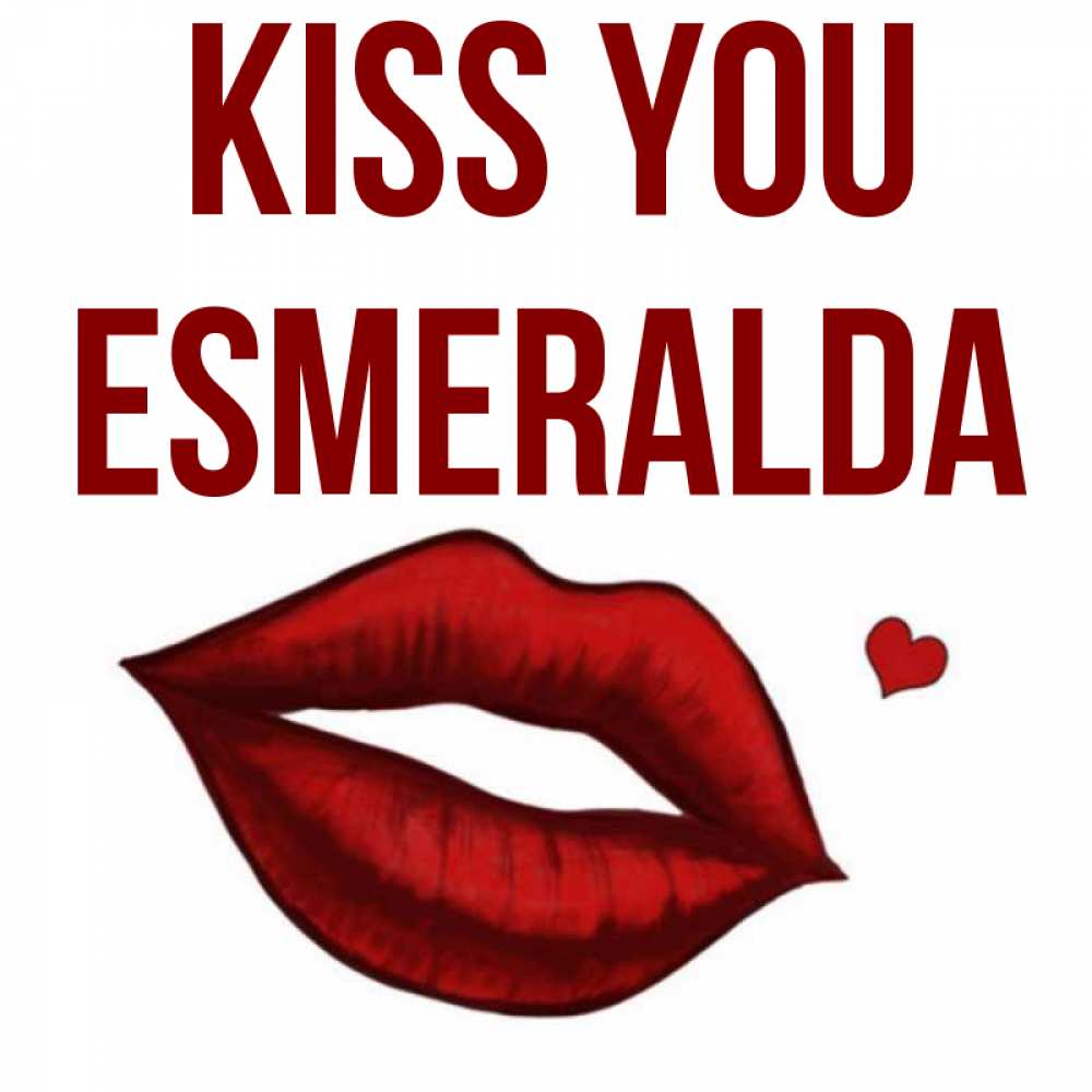 Greetings card с именем, Esmeralda Kiss you сердечко и губы целуют Greetings with text for free download 