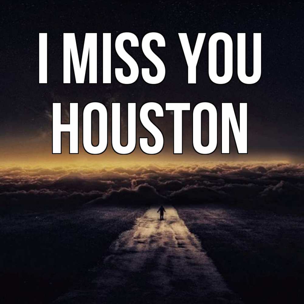 Greetings card с именем, Houston I miss you идем Greetings with text for free download 