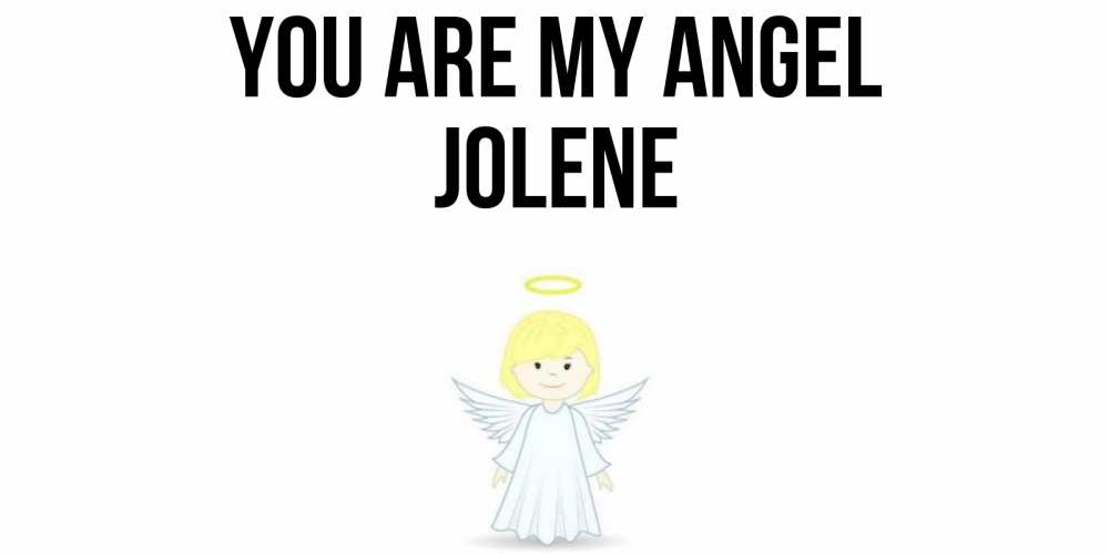 Greetings card с именем, Jolene You are my angel ангел Greetings with text for free download 