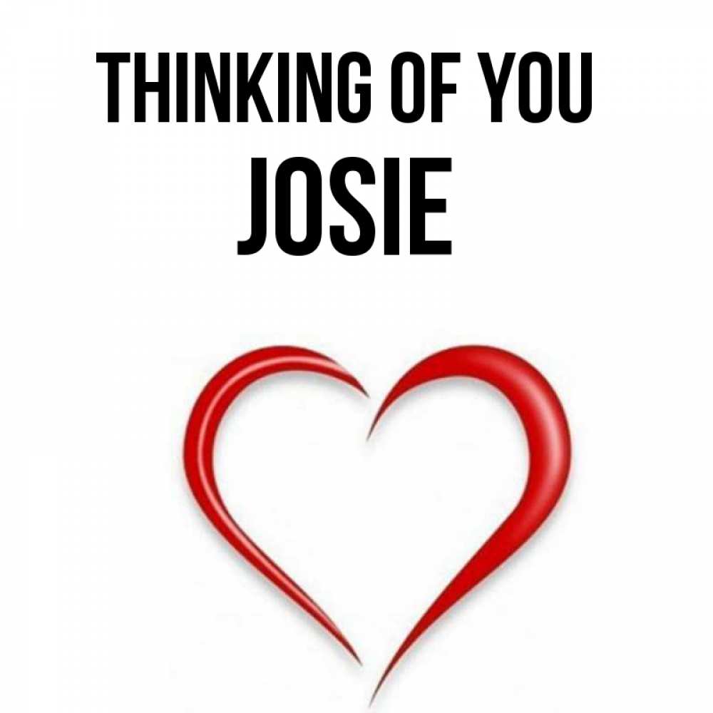 Greetings card с именем, Josie Thinking of you для возлюбленной Greetings with text for free download 