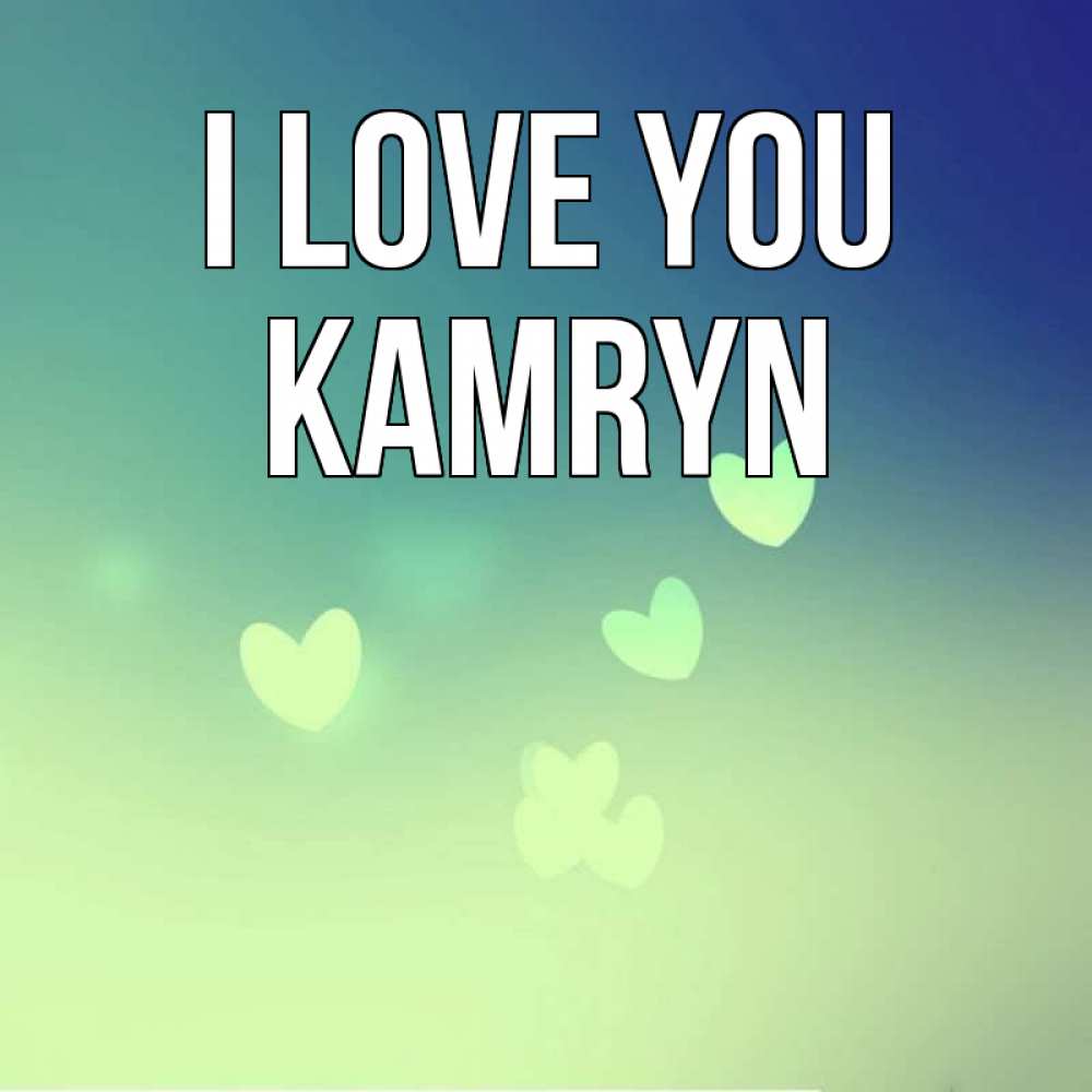 Greetings card с именем, Kamryn I love you градиент синий Greetings with text for free download 