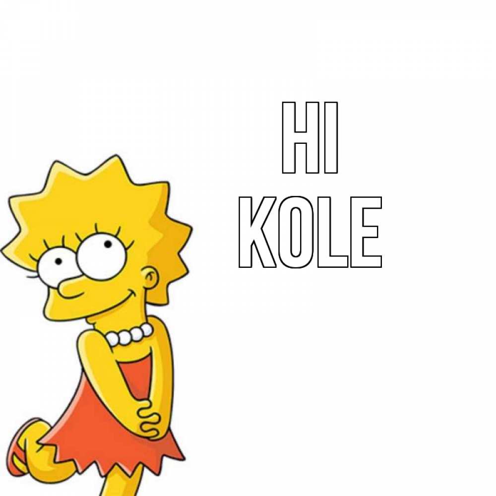Greetings card с именем, Kole Hi Симпсоны младшая Greetings with text for free download 
