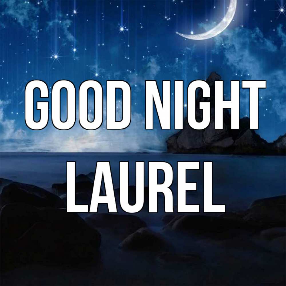 Greetings card с именем, Laurel Good night море Greetings with text for free download 