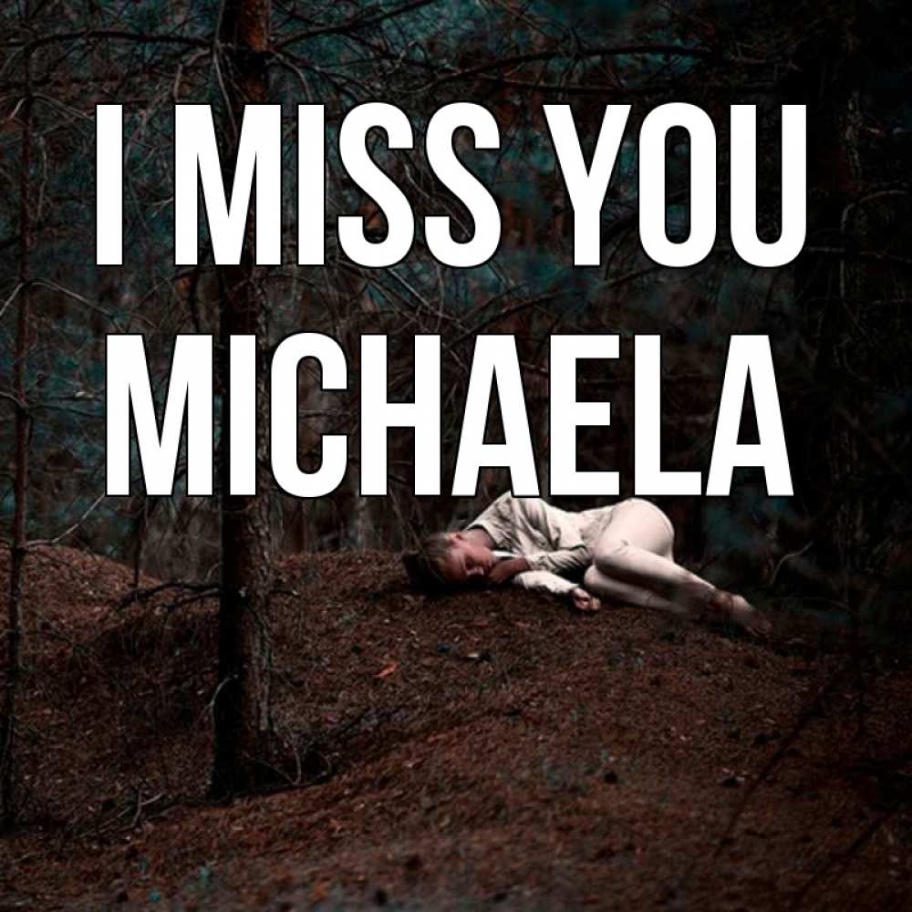 Greetings card с именем, Michaela I miss you очень Greetings with text for free download 
