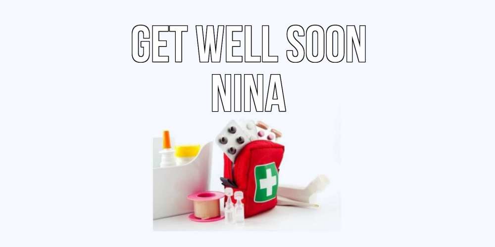 Greetings card с именем, Nina Get well soon аптечка Greetings with text for free download 