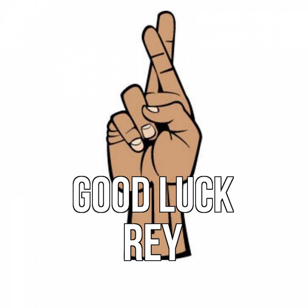 Greetings card с именем, Rey Good luck все будет хорошо Greetings with text for free download 